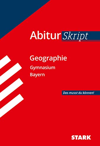 Abitur-Training Erdkunde / Abiturskript Bayern Geographie: Das musst du können